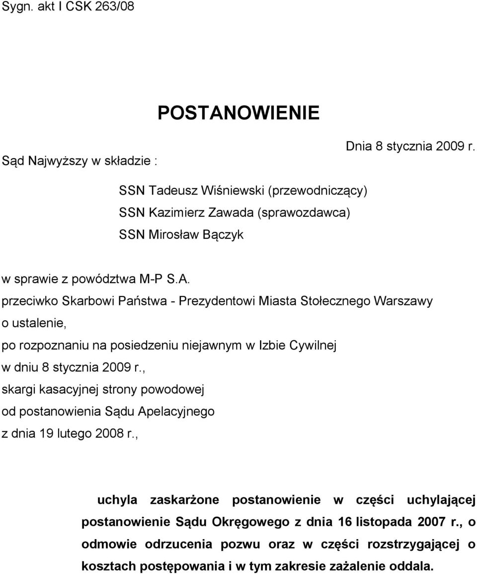 przeciwko Skarbowi Państwa - Prezydentowi Miasta Stołecznego Warszawy o ustalenie, po rozpoznaniu na posiedzeniu niejawnym w Izbie Cywilnej w dniu 8 stycznia 2009 r.