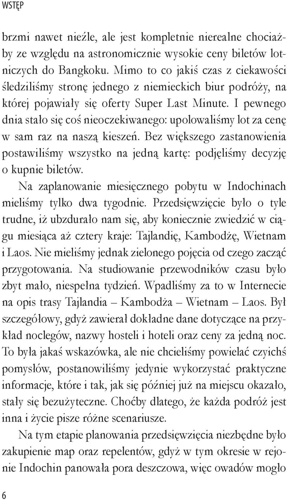 I pewnego dnia stało się coś nieoczekiwanego: upolowaliśmy lot za cenę w sam raz na naszą kieszeń.