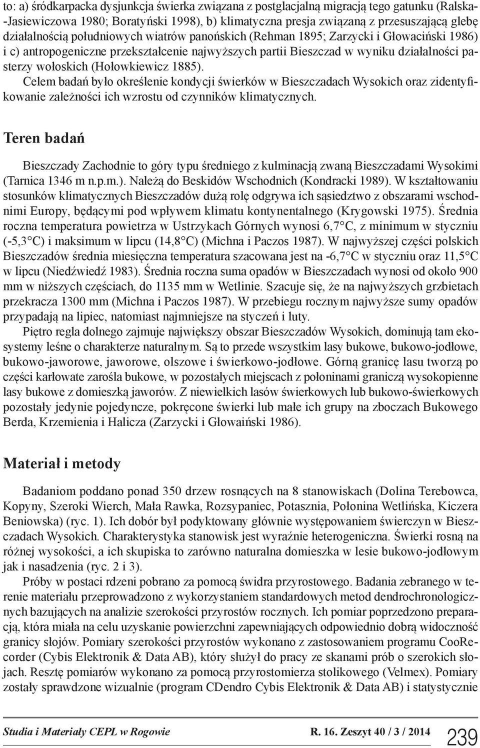 1885). Celem badań było określenie kondycji świerków w Bieszczadach Wysokich oraz zidentyfikowanie zależności ich wzrostu od czynników klimatycznych.