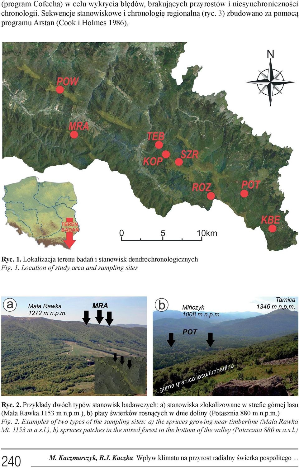 Przykłady dwóch typów stanowisk badawczych: a) stanowiska zlokalizowane w strefie górnej lasu (Mała Rawka 1153 m n.p.m.), b) płaty świerków rosnących w dnie doliny (Potasznia 880 m n.p.m.) Fig.