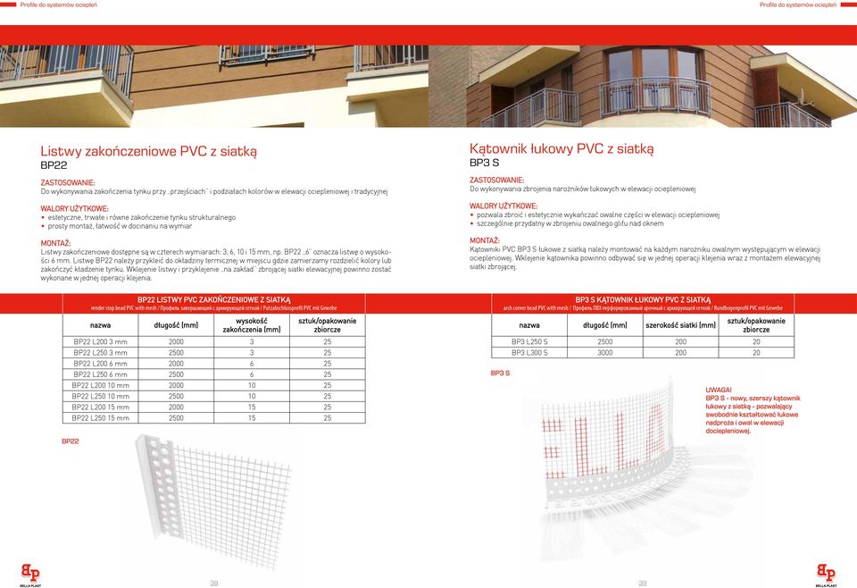 BP22 6 oznacza listwę o wysokości 6 mm. Listwę BP22 należy przykleić do okładziny termicznej w miejscu gdzie zamierzamy rozdzielić kolory lub zakończyć kładzenie tynku.