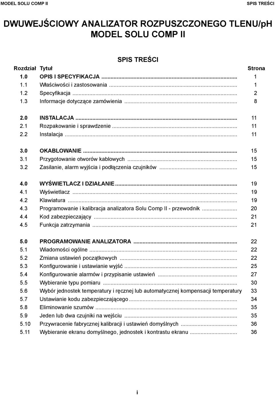 .. 15 4.0 WYŚWIETLACZ I DZIAŁANIE... 19 4.1 Wyświetlacz... 19 4.2 Klawiatura... 19 4.3 Programowanie i kalibracja analizatora Solu Comp II - przewodnik... 20 4.4 Kod zabezpieczający... 21 4.