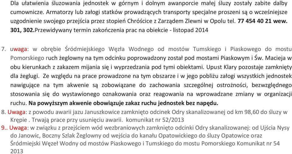 301, 302.Przewidywany termin zakończenia prac na obiekcie - listopad 2014 7.