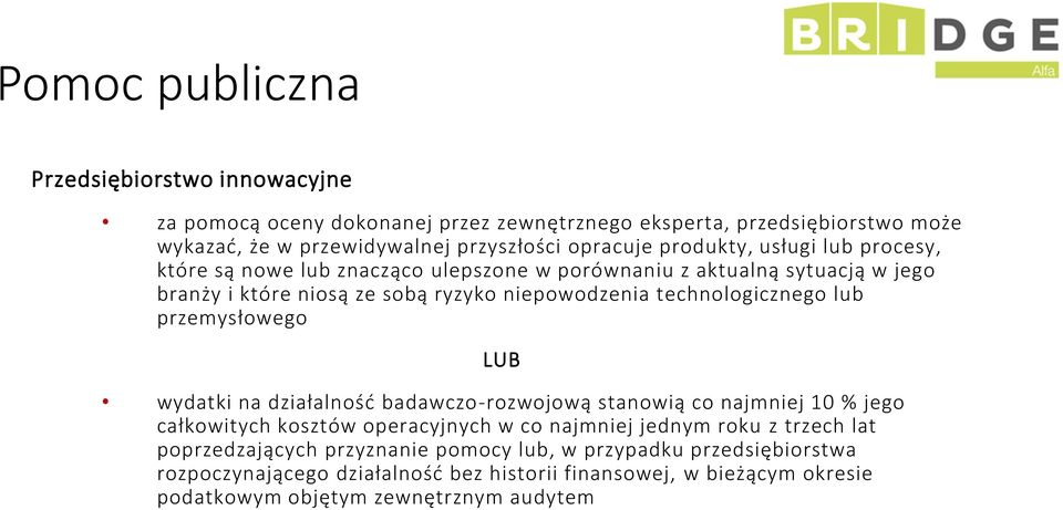 przemysłowego LUB wydatki na działalność badawczo-rozwojową stanowią co najmniej 10 % jego całkowitych kosztów operacyjnych w co najmniej jednym roku z trzech lat