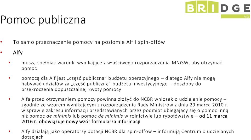 wniosek o udzielenie pomocy zgodnie ze wzorem wynikającym z rozporządzenia Rady Ministrów z dnia 29 marca 2010 r.