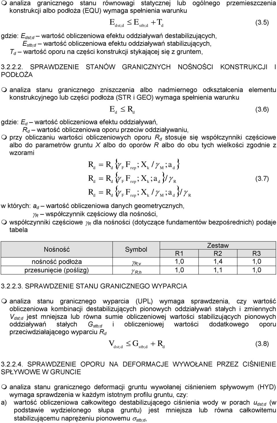 2.2.2. SPRAWDZENIE STANÓW GRANICZNYCH NOŚNOŚCI KONSTRUKCJI I PODŁOŻA analiza stanu granicznego zniszczenia albo namiernego okształcenia elementu konstrukcyjnego lub części położa (STR i GEO) wymaga