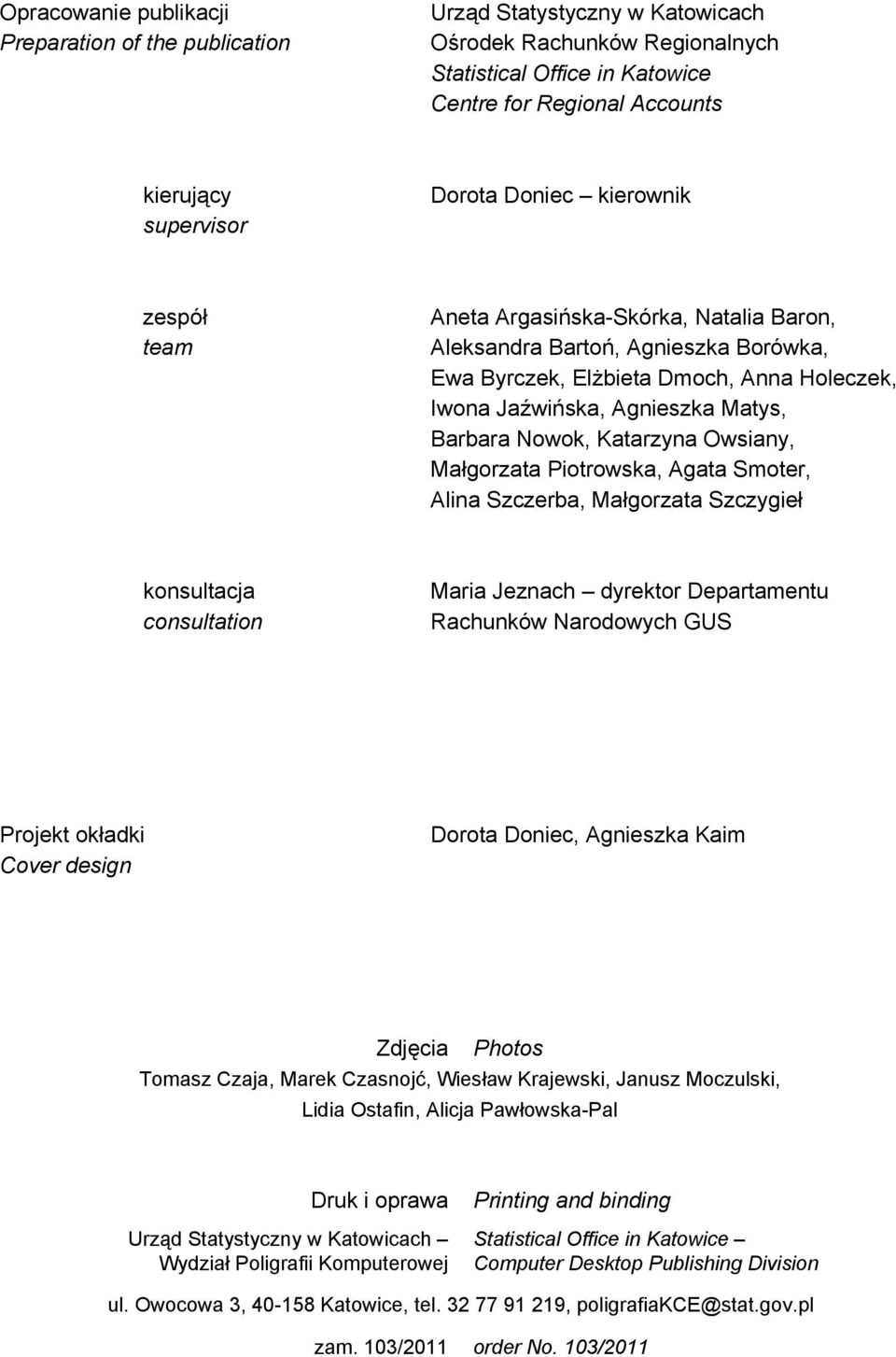 Nowok, Katarzyna Owsiany, Małgorzata Piotrowska, Agata Smoter, Alina Szczerba, Małgorzata Szczygieł konsultacja consultation Maria Jeznach dyrektor Departamentu Rachunków Narodowych GUS Projekt