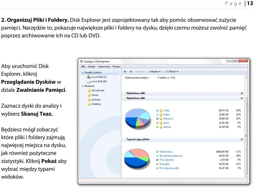 Aby uruchomić Disk Explorer, kliknij Przeglądanie Dysków w dziale Zwalnianie Pamięci. Zaznacz dyski do analizy i wybierz Skanuj Teaz.