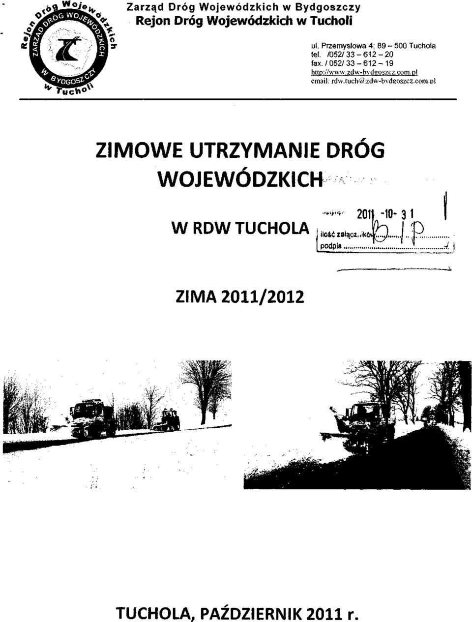 zdwbydgoszcz. com.pl email: rdw.tuchc«;zdwbydeoszcz.com.dl ZIMOWE UTRZYMANIE DRÓG WOJEWÓDZKICH W RDW TUCHOLA ilo4ćzałąc*,.