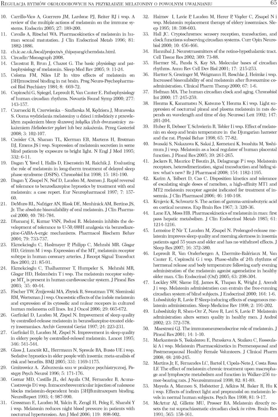 J Clin Endocrinol Metab 1996; 81: 1882-1886. 12. ch.ic.ac.uk./local/projects/s_thipayang/chemdata.html. 13. Circadin = Monograph 2008. 14. Claustrat B, Brun J, Chazot G.