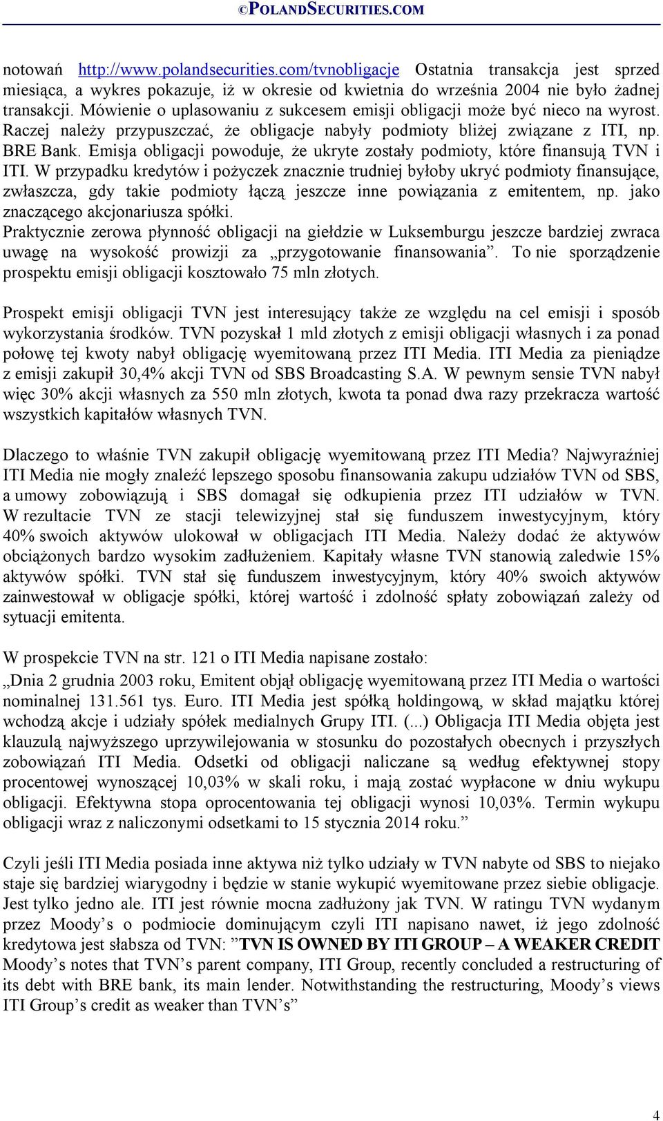 Emisja obligacji powoduje, że ukryte zostały podmioty, które finansują TVN i ITI.