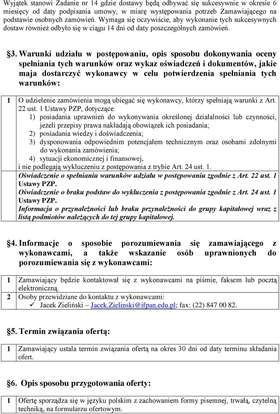 Warunki udziału w postępowaniu, opis sposobu dokonywania oceny spełniania tych warunków oraz wykaz oświadczeń i dokumentów, jakie maja dostarczyć wykonawcy w celu potwierdzenia spełniania tych