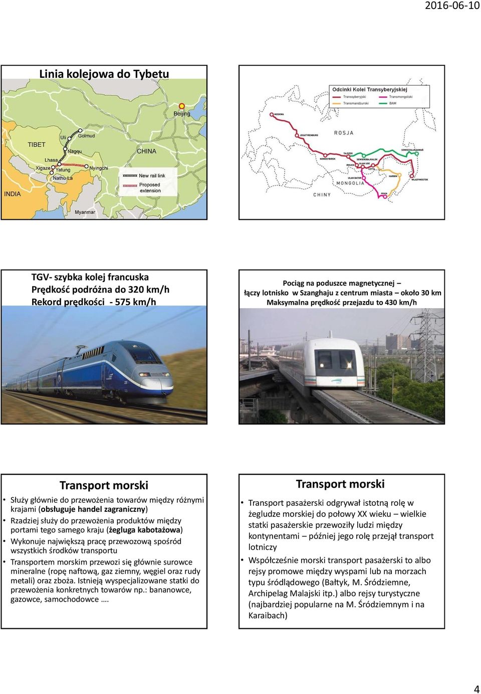 portami tego samego kraju (żegluga kabotażowa) Wykonuje największą pracę przewozową spośród wszystkich środków transportu Transportem morskim przewozi się głównie surowce mineralne (ropę naftową, gaz