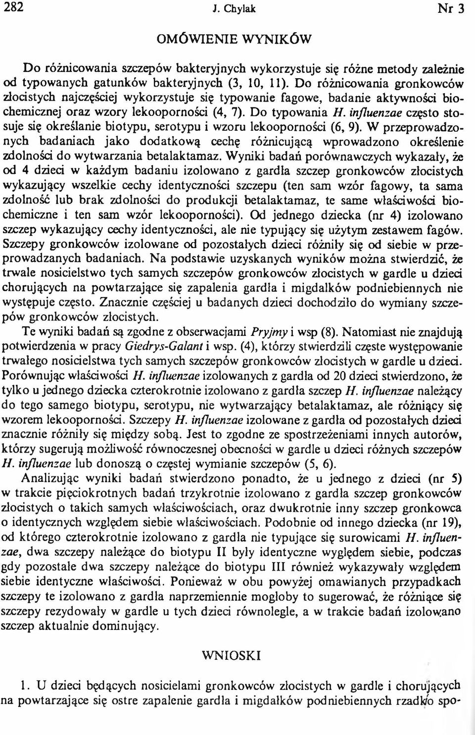 influenzae często stosuje się określanie biotypu, serotypu i wzoru lekooporności (6, 9).