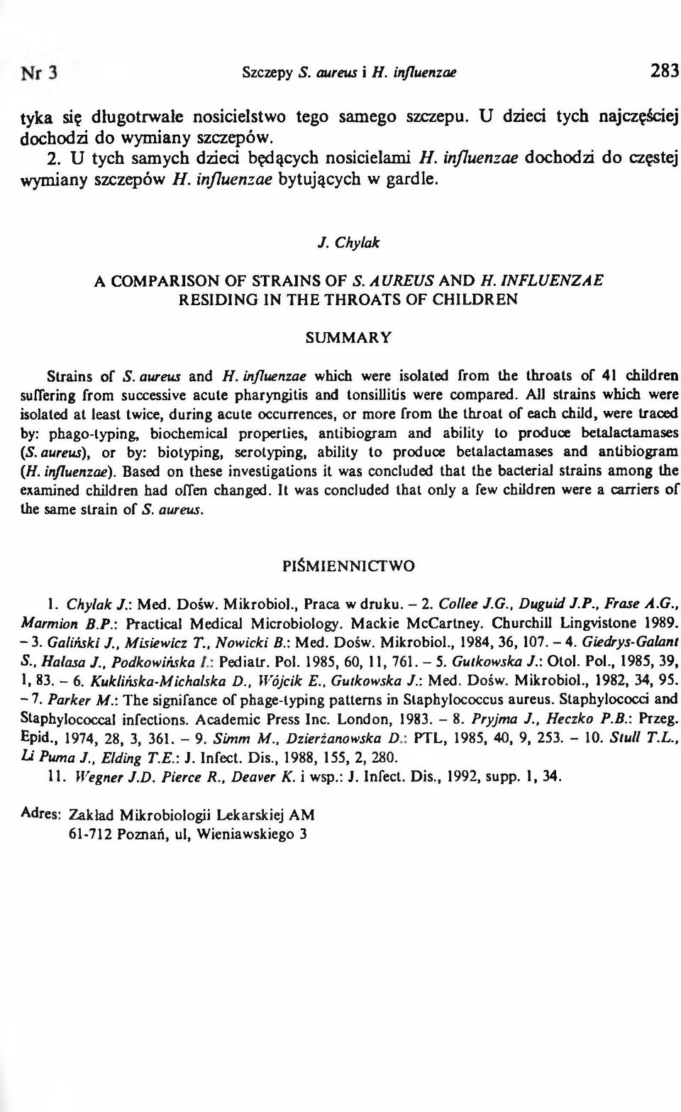 INFLUENZAE RESIDING IN THE THROATS OF CHILDREN SUMMARY Strains of S. aureus and H.