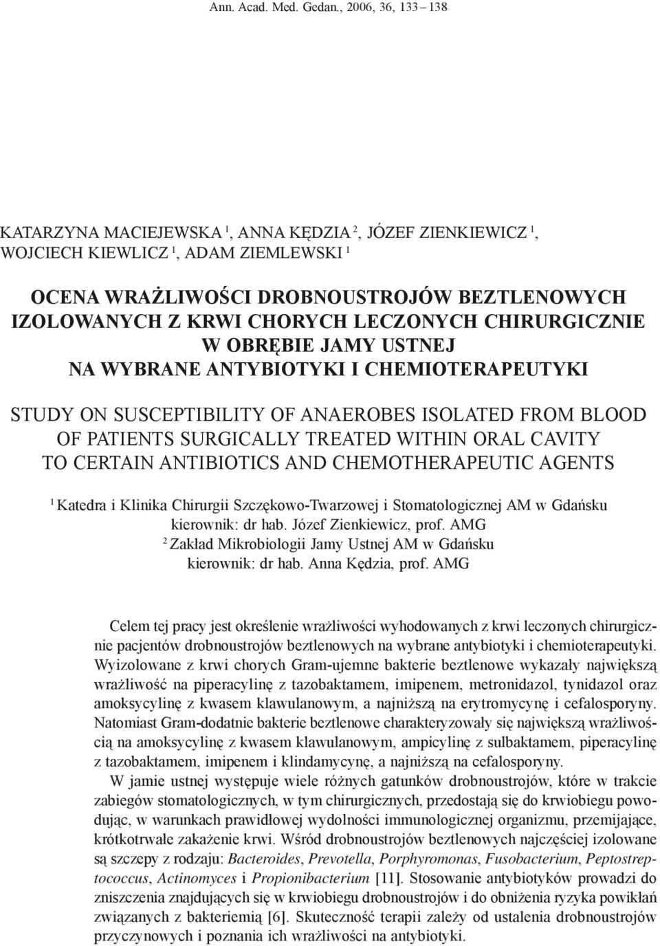 LECZONYCH CHIRURGICZNIE W OBRĘBIE JAMY USTNEJ NA WYBRANE ANTYBIOTYKI I CHEMIOTERAPEUTYKI STUDY ON SUSCEPTIBILITY OF ANAEROBES ISOLATED FROM BLOOD OF PATIENTS SURGICALLY TREATED WITHIN ORAL CAVITY TO