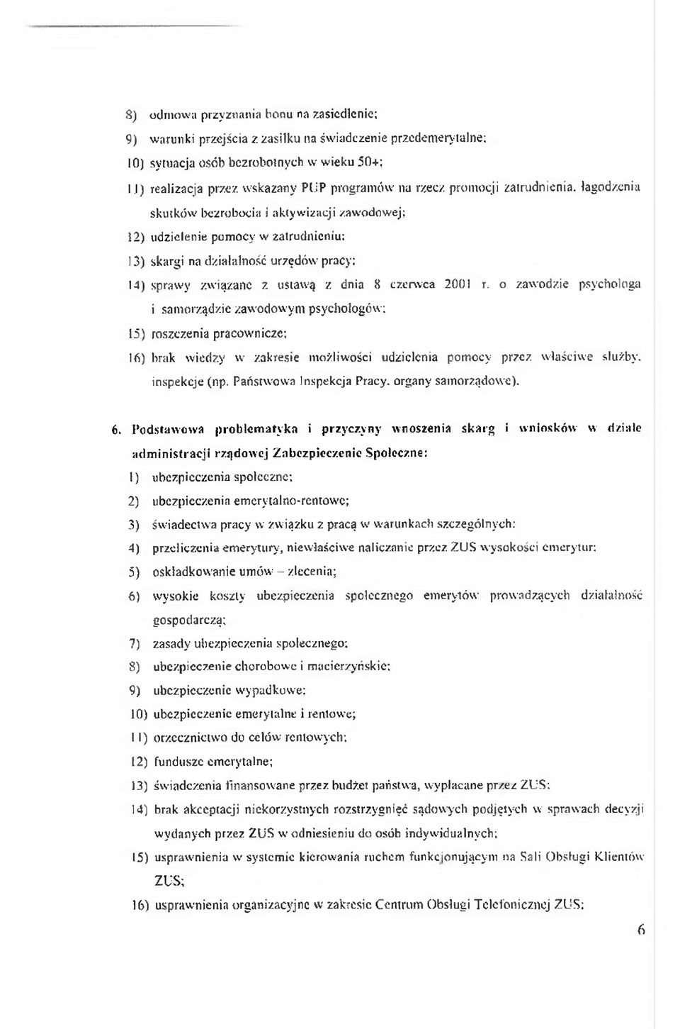 na działalność u rzęd ó w pracy: 14) spraw y zw iązane z ustaw ą z dnia 8 czerw ca 2001 r.