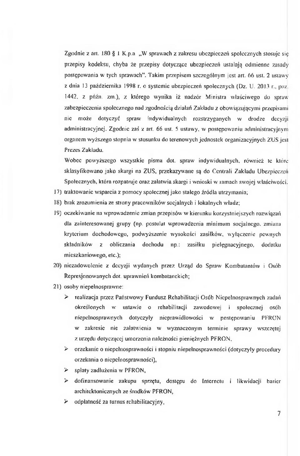 T akim przepisem szczególn y m jest art. 66 ust. 2 ustaw y z d n ia 13 paźd ziern ik a 1998 r. o sy stem ie ubezpieczeń sp o łeczn y ch {Dz. U. 2013 r., po/.. 1442, z późn. Em.
