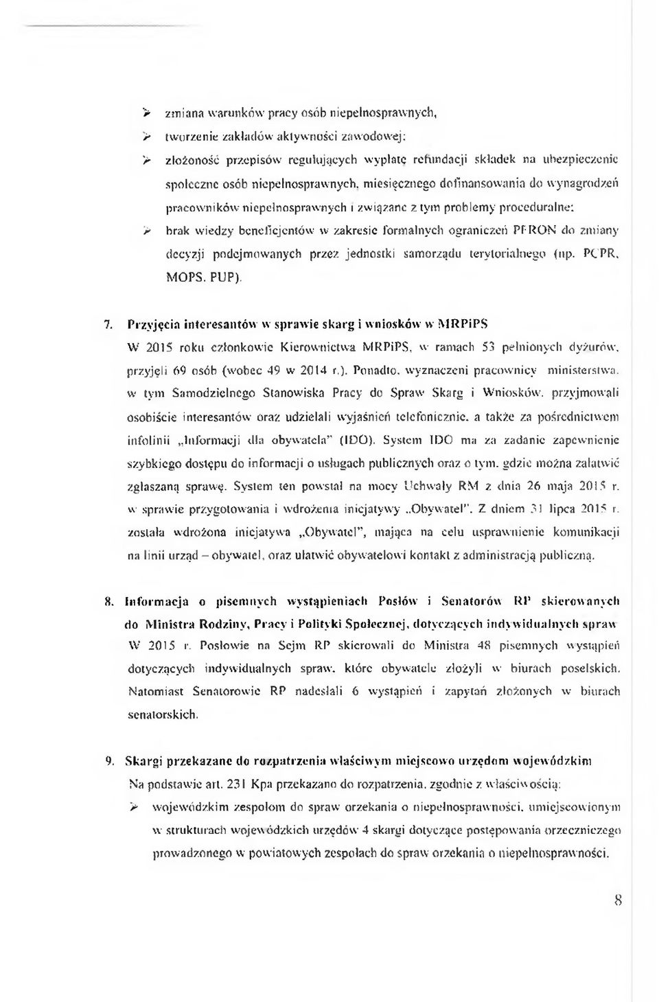 form alnych o g raniczeń PPR O N do zm iany decyzji podejm o w an y ch przez jed n o stk i sam orządu te ry to rialn ego (np. PC PR, M O P S, PU P). 7.