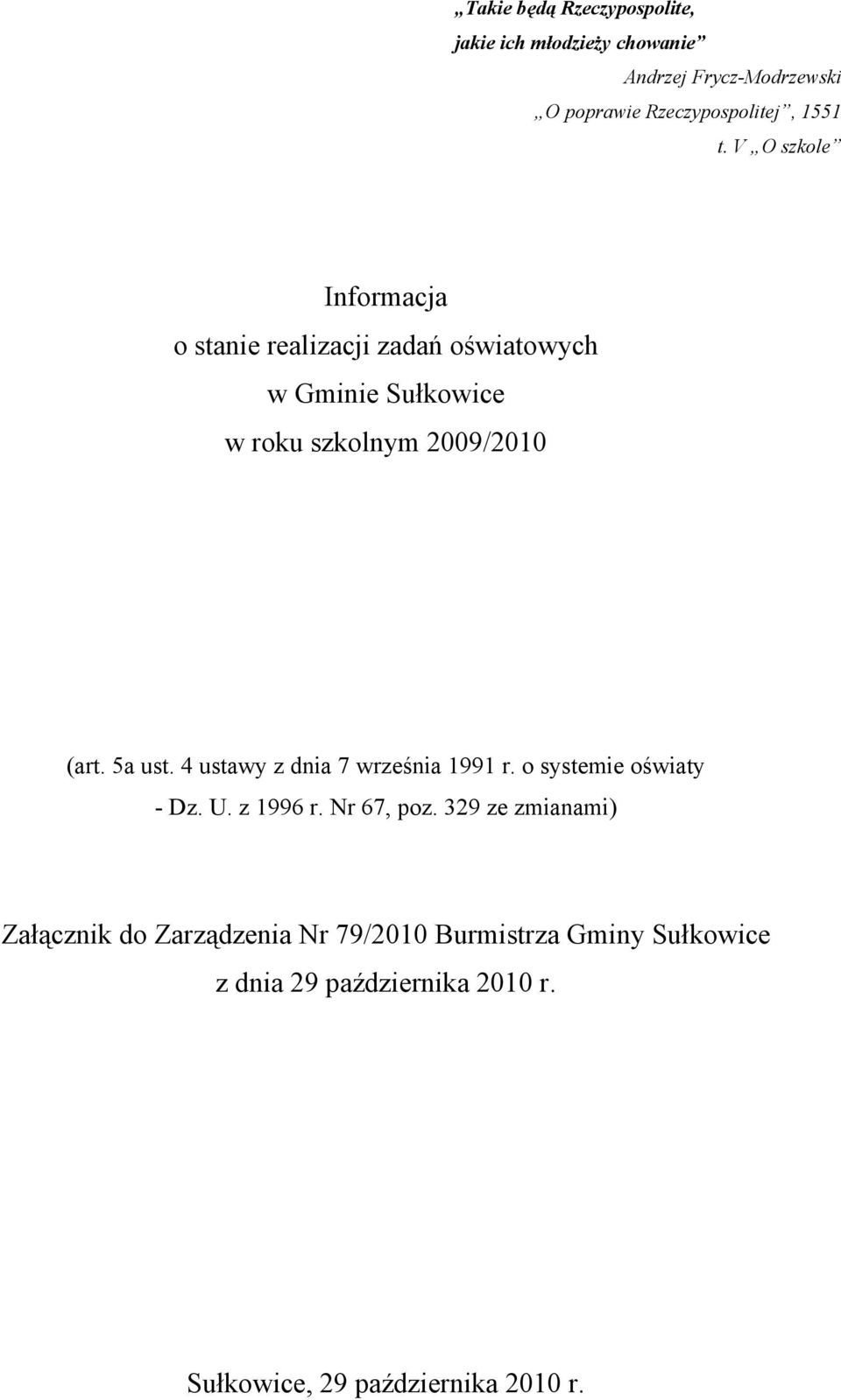 5a ust. 4 ustawy z dnia 7 września 1991 r. o systemie oświaty - Dz. U. z 1996 r. Nr 67, poz.