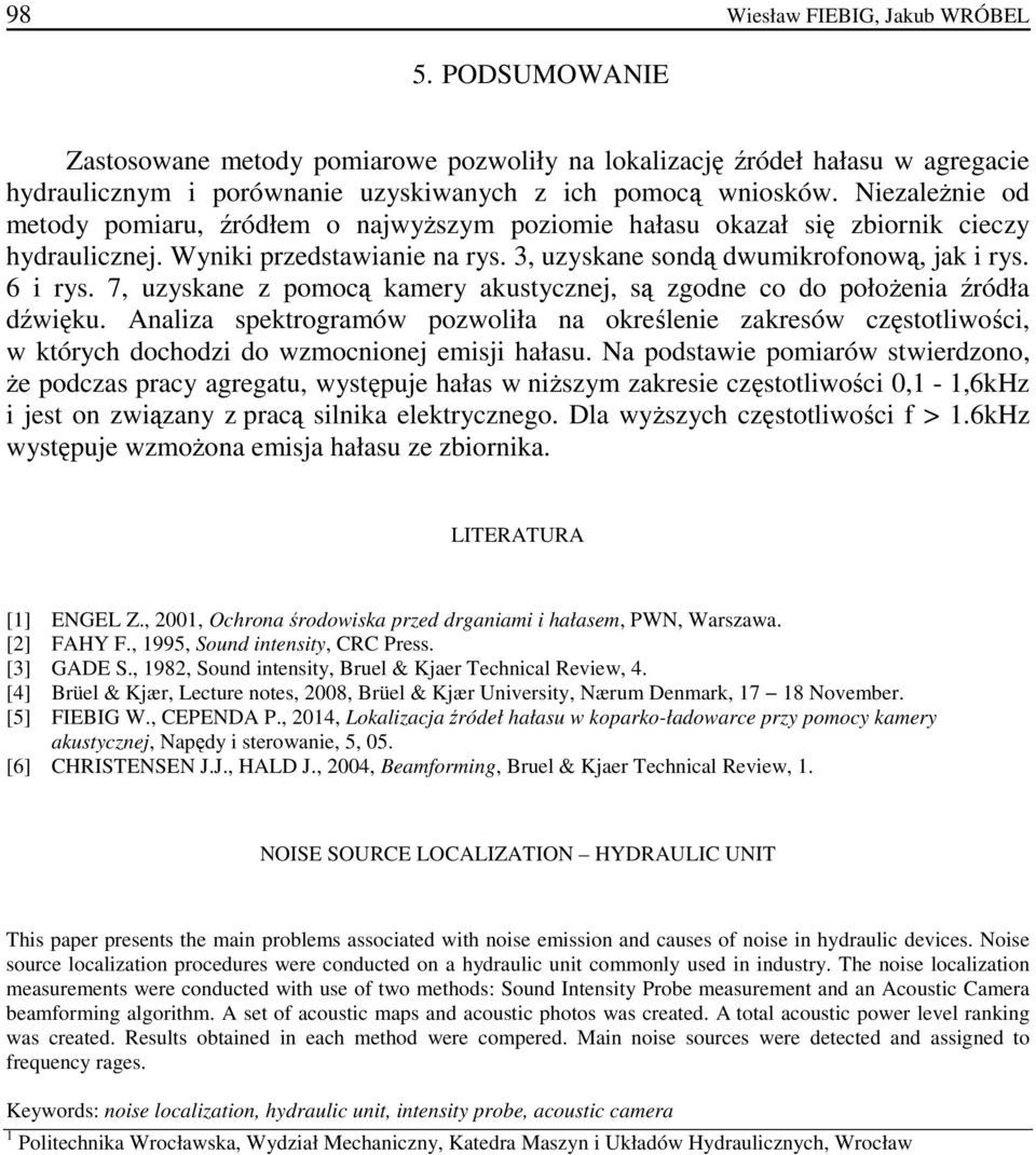 7, uzyskane z pomocą kamery akustycznej, są zgodne co do położenia źródła dźwięku.