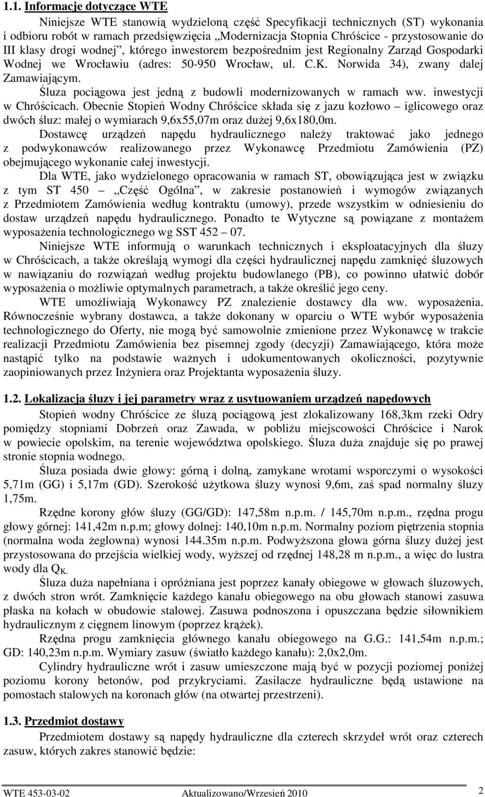 Śluza pociągowa jest jedną z budowli modernizowanych w ramach ww. inwestycji w Chróścicach.