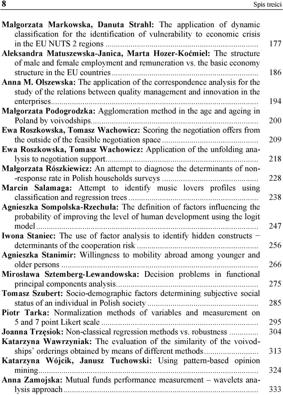 Olszewska: The application of the correspondence analysis for the study of the relations between quality management and innovation in the enterprises.