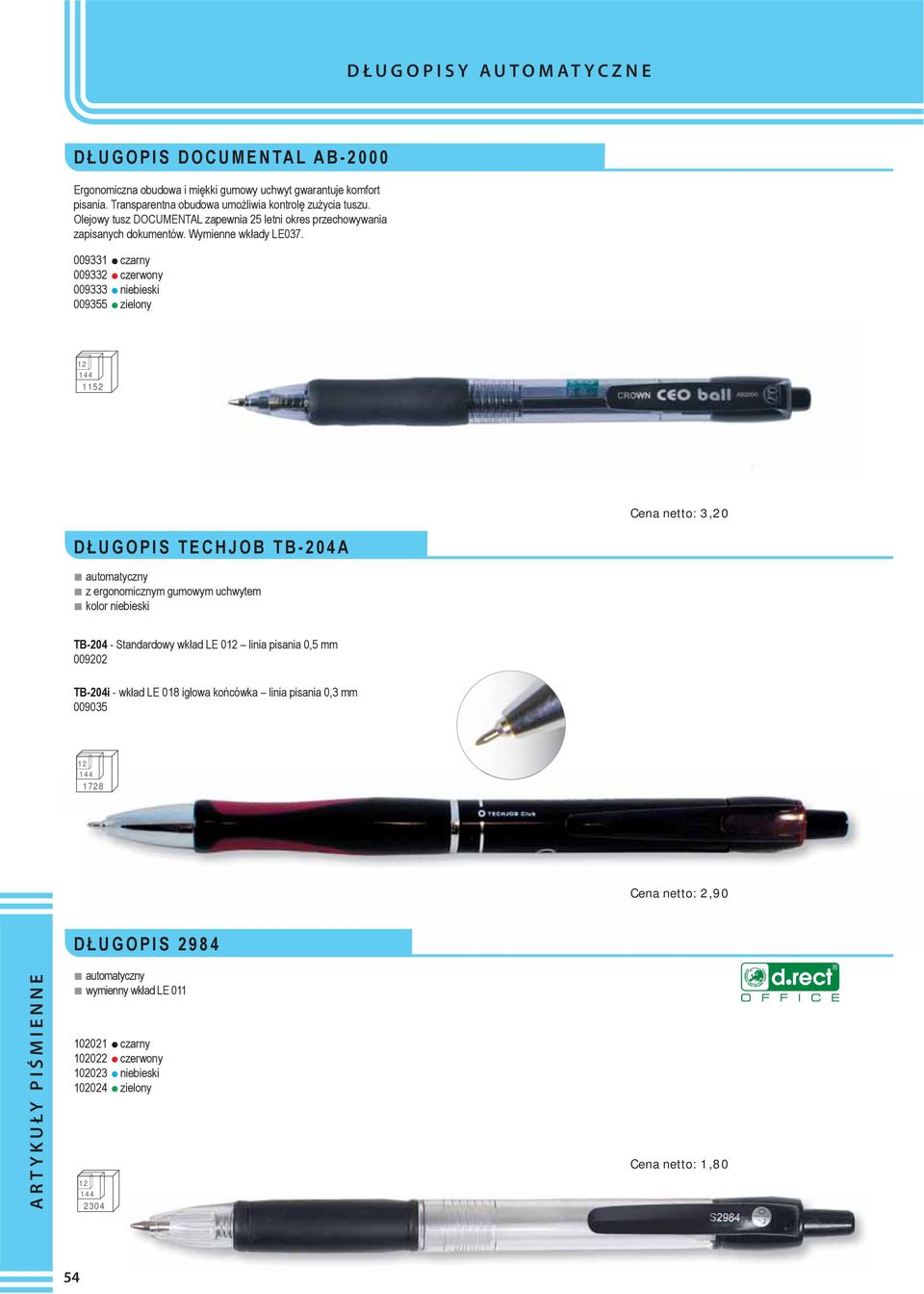 009331 czarny 009332 czerwony 009333 niebieski 009355 zielony 1152 D UGOPIS TECHJOB TB-204A automatyczny z ergonomicznym gumowym uchwytem kolor niebieski Cena netto: 3,20 TB-204 -