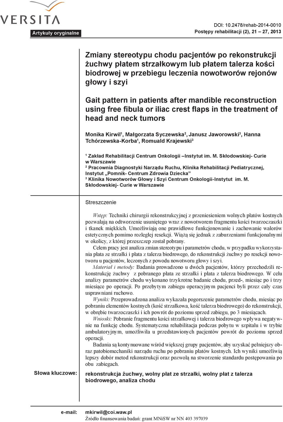 nowotworów rejonów głowy i szyi Gait pattern in patients after mandible reconstruction using free fibula or iliac crest flaps in the treatment of head and neck tumors Monika Kirwil 1, Małgorzata