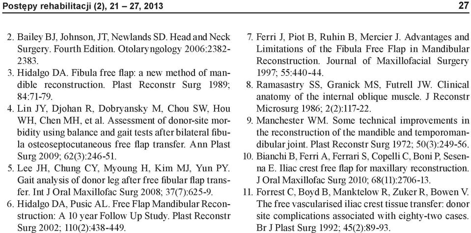 Assessment of donor-site morbidity using balance and gait tests after bilateral fibula osteoseptocutaneous free flap transfer. Ann Plast Surg 2009; 62(3):246-51. 5.