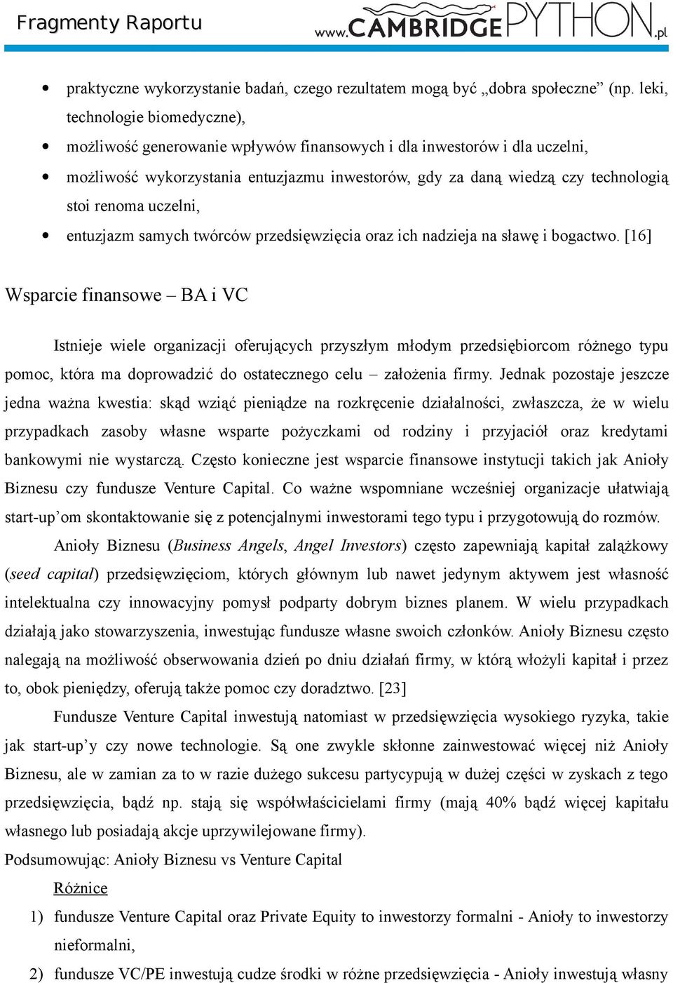 uczelni, entuzjazm samych twórców przedsięwzięcia oraz ich nadzieja na sławę i bogactwo.