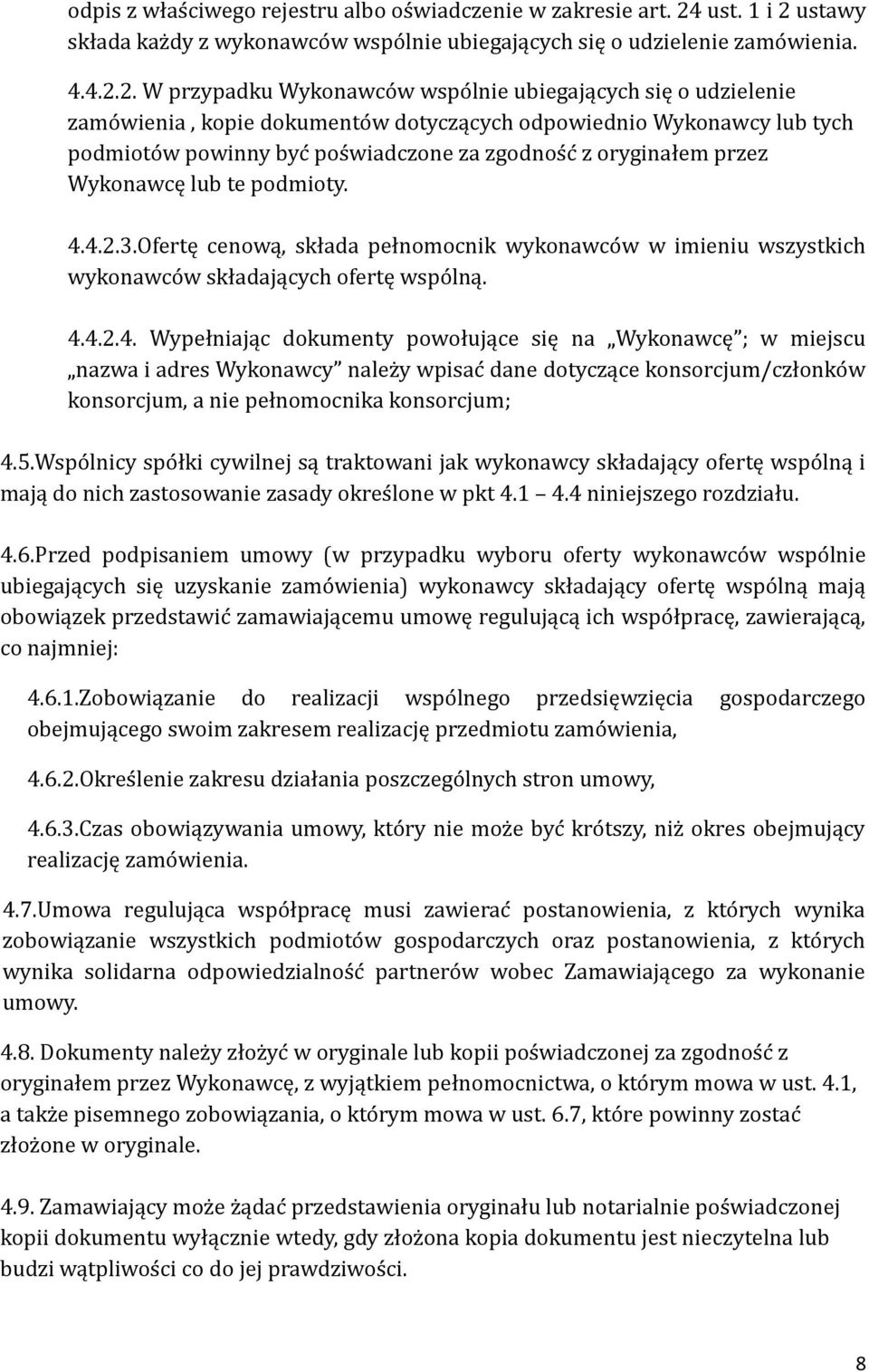 ustawy składa kaz dy z wykonawco w wspo lnie ubiegających się o udzielenie zamo wienia. 4.4.2.