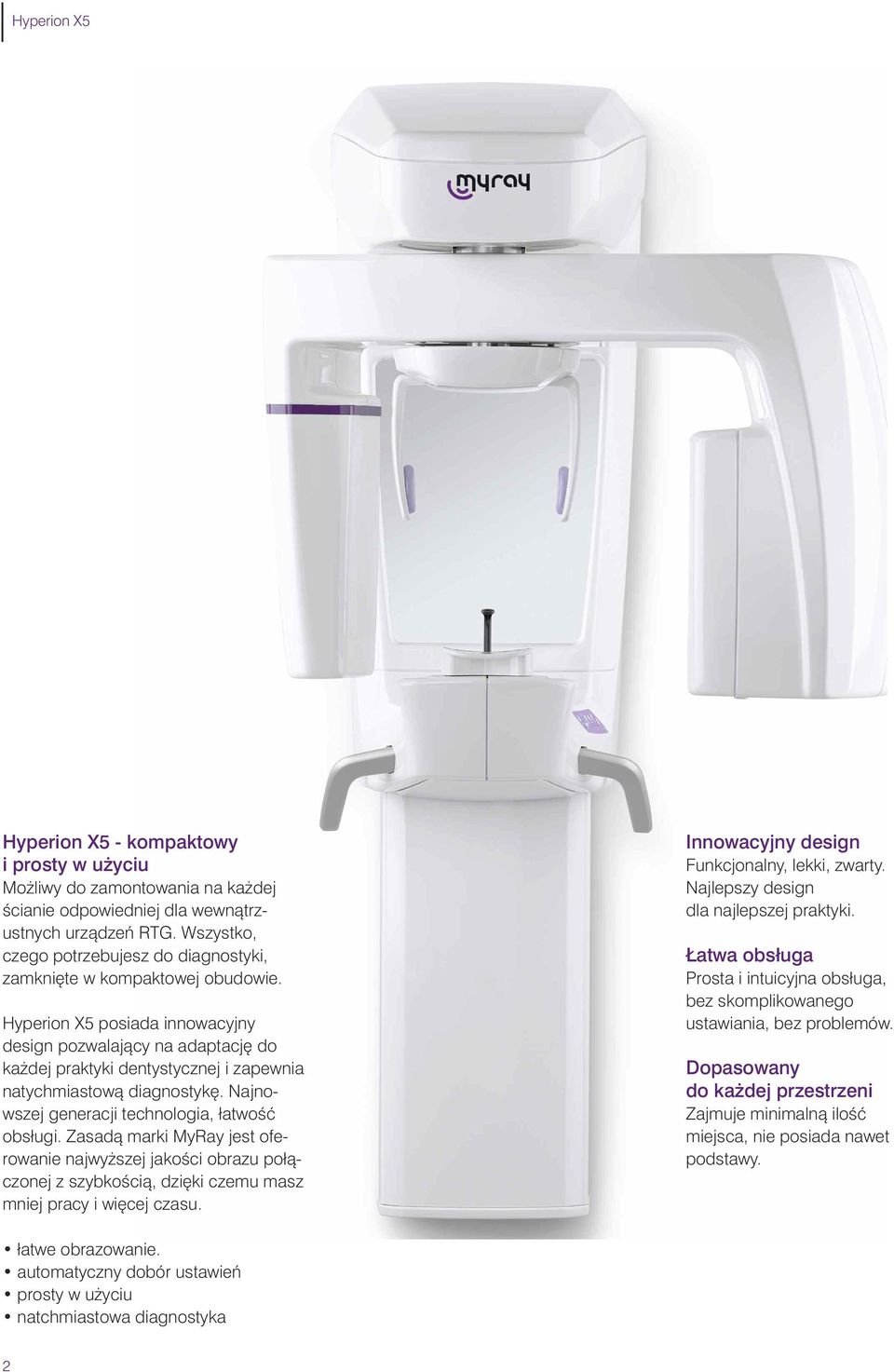 Hyperion X5 posiada innowacyjny design poz walajàcy na adaptacj do ka dej praktyki den ty sty cznej i zapewnia natychmiastowà diagnostyk. Najnowszej gene racji technologia, łat woêç obsługi.