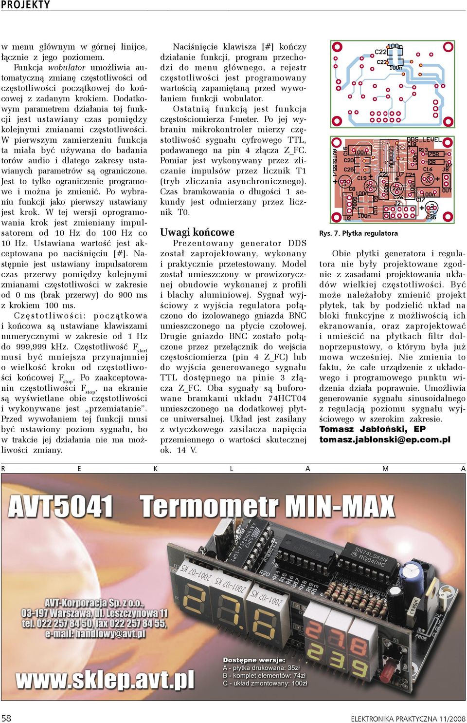 W pierwszym zamierzeiu ukcja ta miała być używaa do badaia torów audio i dlatego zakresy ustawiaych parametrów są ograiczoe. Jest to tylko ograiczeie programo i moża je zmieić.