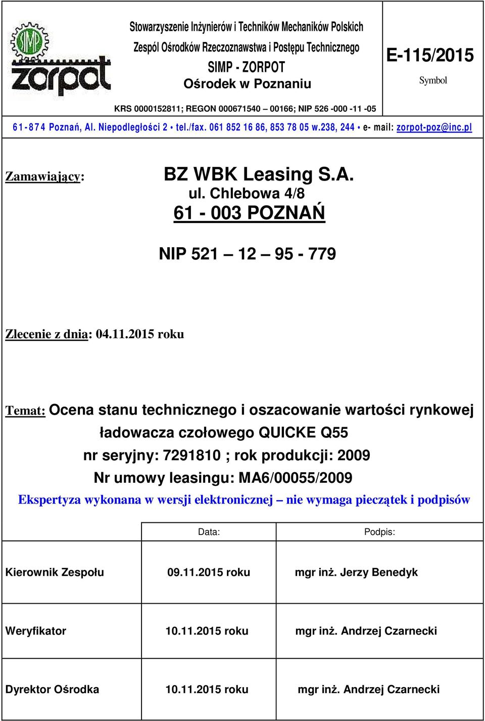 Chlebowa 4/8 61-003 POZNAŃ NIP 521 12 95-779 Zlecenie z dnia: 04.11.