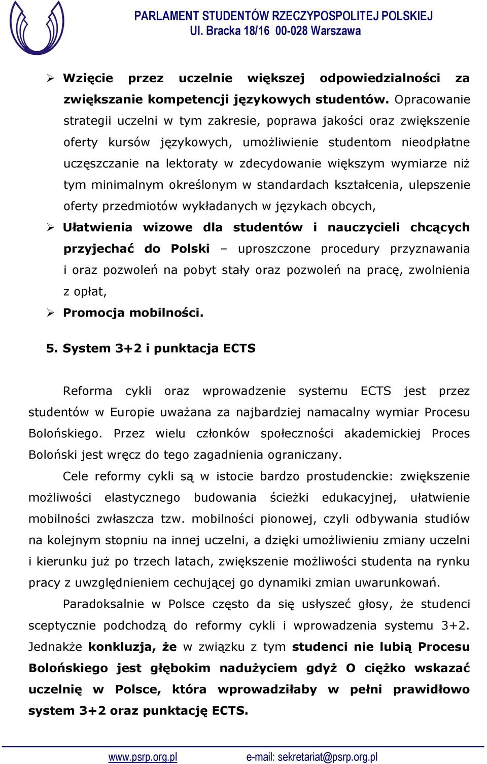 niż tym minimalnym określonym w standardach kształcenia, ulepszenie oferty przedmiotów wykładanych w językach obcych, Ułatwienia wizowe dla studentów i nauczycieli chcących przyjechać do Polski