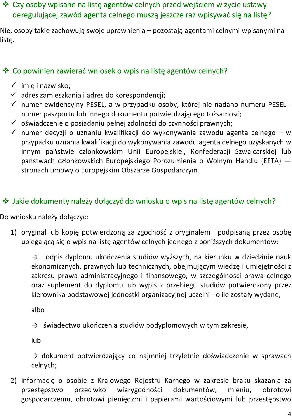 imię i nazwisko; adres zamieszkania i adres do korespondencji; numer ewidencyjny PESEL, a w przypadku osoby, której nie nadano numeru PESEL - numer paszportu lub innego dokumentu potwierdzającego