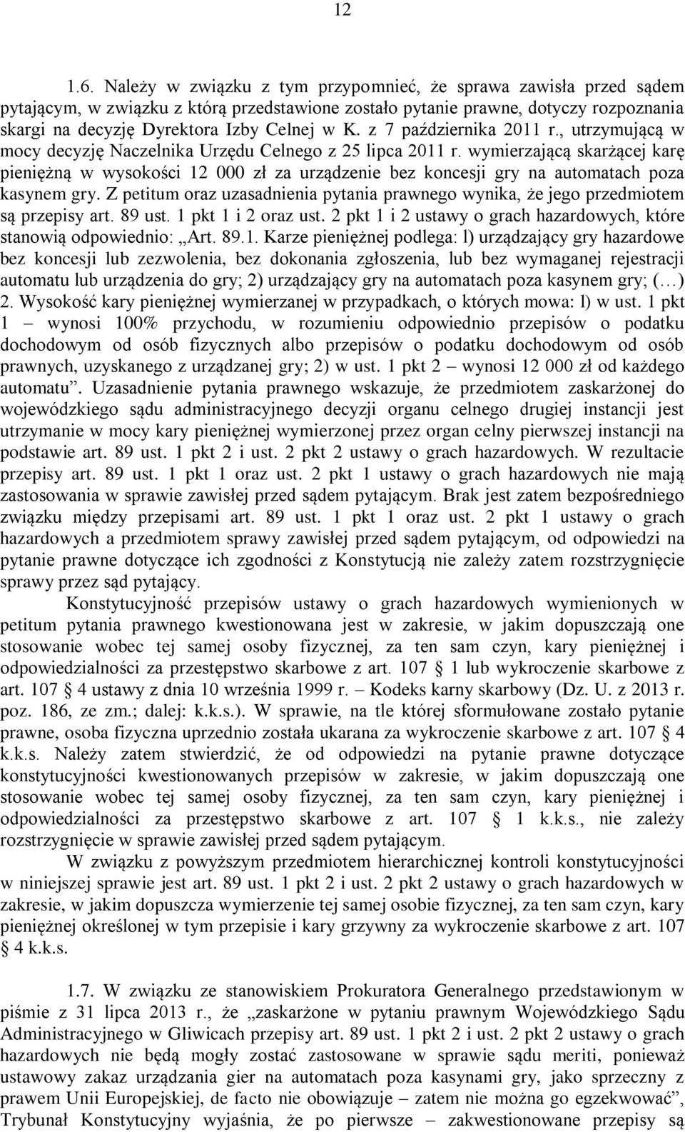 z 7 października 2011 r., utrzymującą w mocy decyzję Naczelnika Urzędu Celnego z 25 lipca 2011 r.