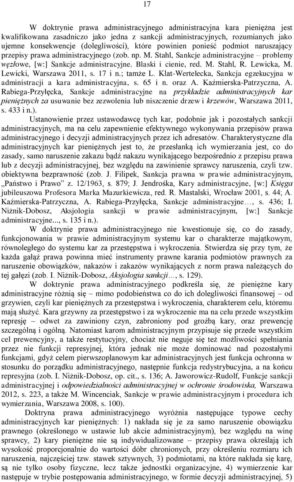 Lewicka, M. Lewicki, Warszawa 2011, s. 17 i n.; tamże L. Klat-Wertelecka, Sankcja egzekucyjna w administracji a kara administracyjna, s. 65 i n. oraz A. Kaźmierska-Patrzyczna, A.