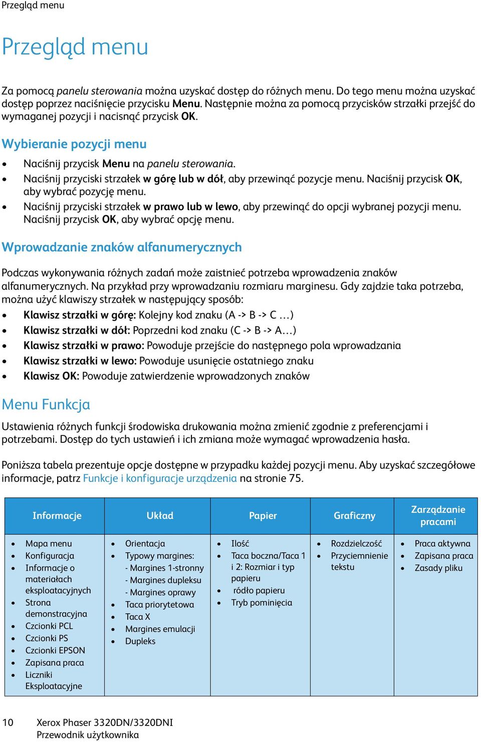 Naciśnij przyciski strzałek w górę lub w dół, aby przewinąć pozycje menu. Naciśnij przycisk OK, aby wybrać pozycję menu.