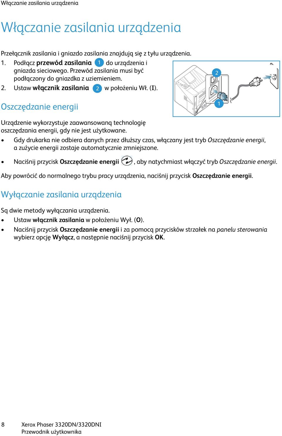 Oszczędzanie energii 2 1 Urządzenie wykorzystuje zaawansowaną technologię oszczędzania energii, gdy nie jest użytkowane.