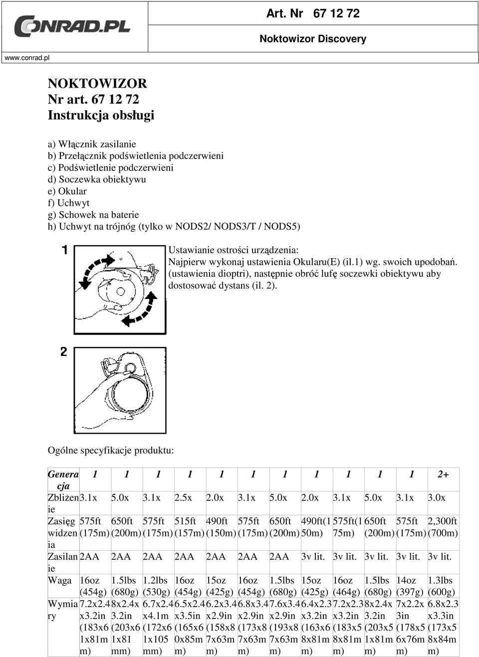 trójnóg (tylko w NODS2/ NODS3/T / NODS5) Ustawianie ostrości urządzenia: Najpierw wykonaj ustawienia Okularu(E) (il.1) wg. swoich upodobań.