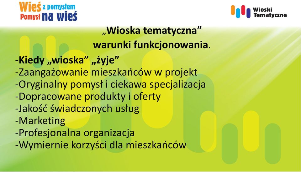 pomysł i ciekawa specjalizacja -Dopracowane produkty i oferty