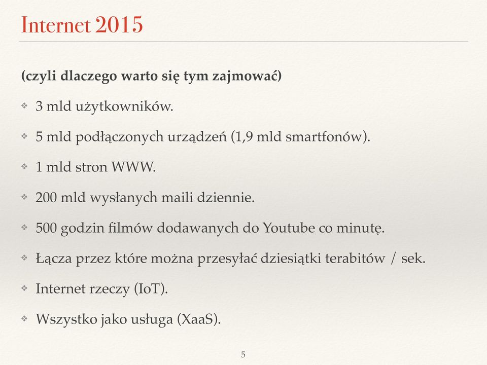 200 mld wysłanych maili dziennie. 500 godzin filmów dodawanych do Youtube co minutę.