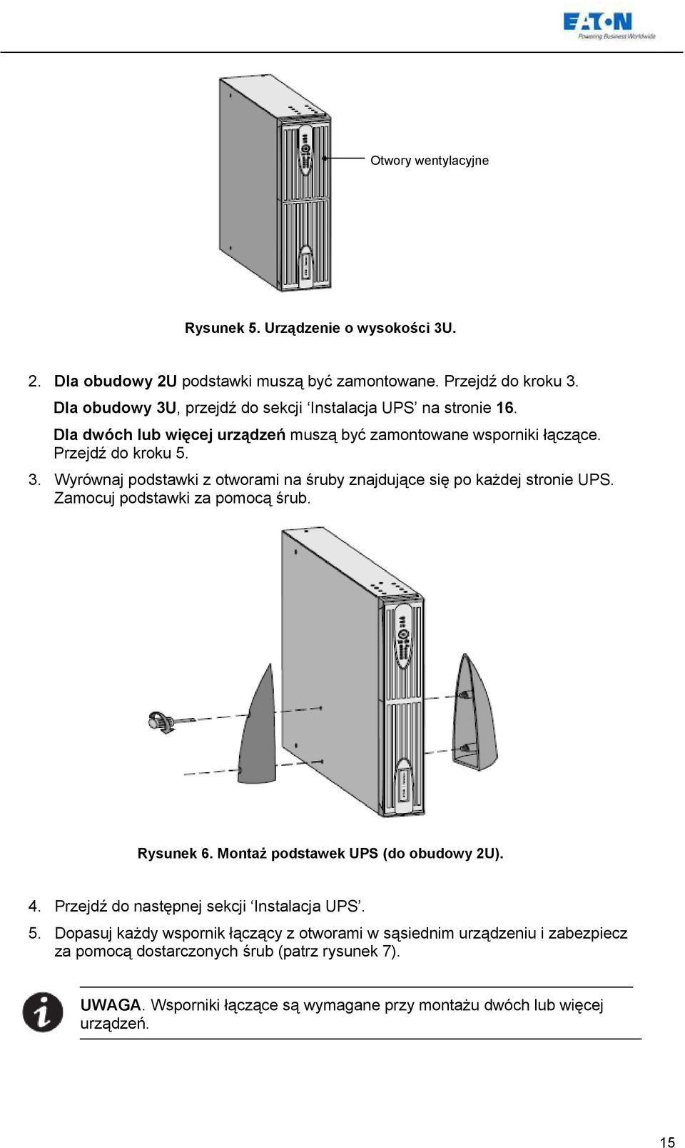 Zamocuj podstawki za pomocą śrub. Rysunek 6. Montaż podstawek UPS (do obudowy 2U). 4. Przejdź do następnej sekcji Instalacja UPS. 5.