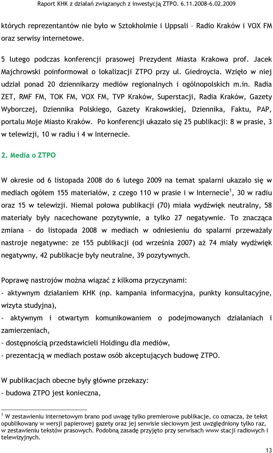 ormował o lokalizacji ZTPO przy ul. Giedroycia. Wzięło w niej udział ponad 20 dziennikarzy mediów regionalnych i ogólnopolskich m.in.