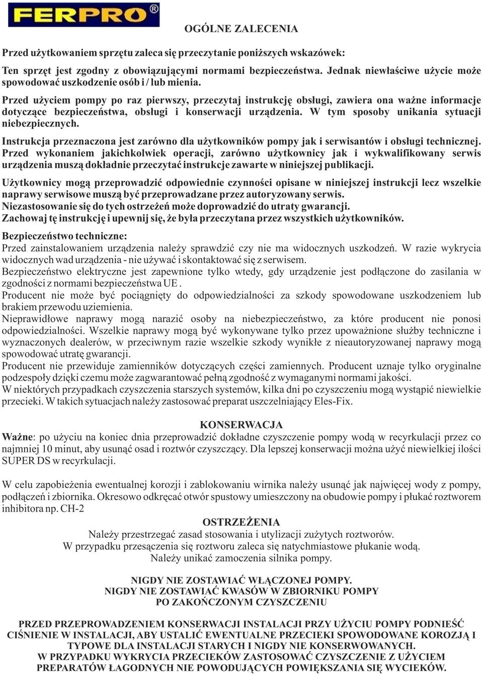 Przed użyciem pompy po raz pierwszy, przeczytaj instrukcję obsługi, zawiera ona ważne informacje dotyczące bezpieczeństwa, obsługi i konserwacji urządzenia.