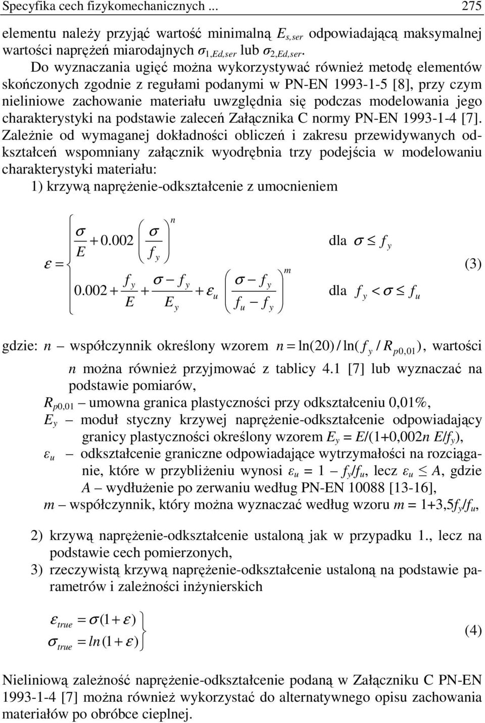 modelowania jego charakterystyki na podstawie zaleceń Załącznika C normy PN-EN 1993-1-4 [7].