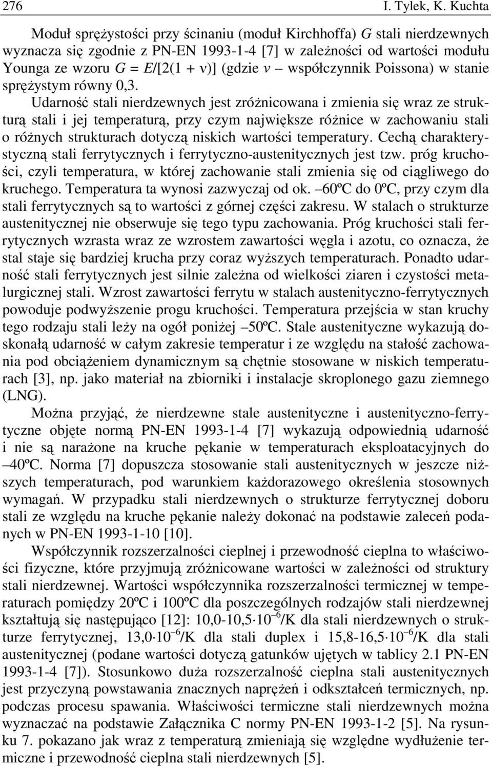 współczynnik Poissona) w stanie spręŝystym równy 0,3.