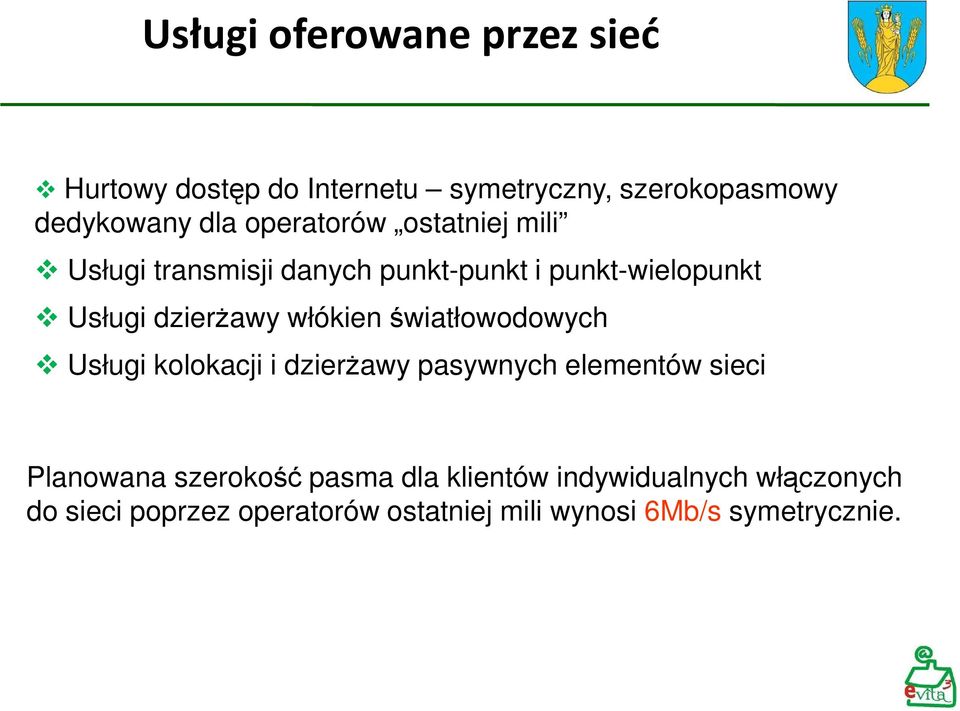 włókien światłowodowych Usługi kolokacji i dzierżawy pasywnych elementów sieci Planowana szerokość